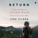 Return : A Journey Back to Living Wild - eAudiobook