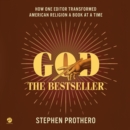 God the Bestseller : How One Editor Transformed American Religion a Book at a Time - eAudiobook