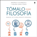 Take It Philosophically \ Tomalo con filosofia (Spanish edition) : Manual de florecimiento personal - eAudiobook
