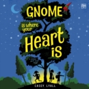 Gnome Is Where Your Heart Is - eAudiobook