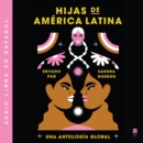 Daughters of Latin America \ Hijas de America Latina (Spanish ed) : Una antologia global - eAudiobook