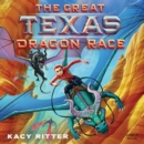 The Great Texas Dragon Race - eAudiobook