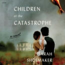 Children of the Catastrophe : A Novel - eAudiobook