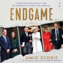 Endgame : Inside the Royal Family and the Monarchy's Fight for Survival - eAudiobook