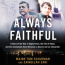 Always Faithful : A Story of the War in Afghanistan, the Fall of Kabul, and the Unshakable Bond Between a Marine and an Interpreter - eAudiobook