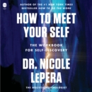 How to Meet Your Self : The Workbook for Self-Discovery - eAudiobook