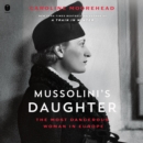 Mussolini's Daughter : The Most Dangerous Woman in Europe - eAudiobook
