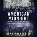 American Midnight : The Great War, a Violent Peace, and Democracy’s Forgotten Crisis - eAudiobook