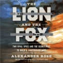 The Lion and the Fox : Two Rival Spies and the Secret Plot to Build a Confederate Navy - eAudiobook