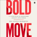 Bold Move : A 3-Step Plan to Transform Anxiety into Power - eAudiobook