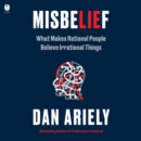 Misbelief : What Makes Rational People Believe Irrational Things - eAudiobook
