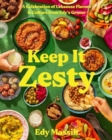 Keep It Zesty : A Celebration of Lebanese Flavors & Culture from Edy's Grocer - Book