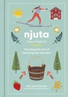 Njuta : Enjoy, Delight In: The Swedish Art of Savoring the Moment - Book