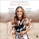 The Next Chapter : Making Peace with Hard Memories, Finding Hope All Around Me, and Clearing Space for Good Things to Come - eAudiobook