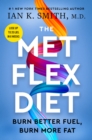 The Met Flex Diet : Burn Better Fuel, Burn More Fat - eBook