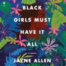 Black Girls Must Have it All : A Novel - eAudiobook