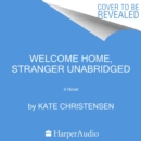 Welcome Home, Stranger : A Novel - eAudiobook