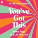 You've Got This : Seven Steps to a Life You Love - eAudiobook