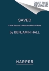 Saved : A War Reporter's Mission to Make It Home - Book