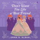 Don't Want You Like a Best Friend : A Novel - eAudiobook