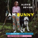 I Am Bunny : How a "Talking" Dog Taught Me Everything I Need to Know About Being Human - eAudiobook