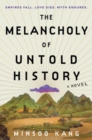 The Melancholy of Untold History : A Novel - Book