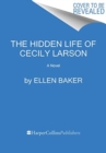 The Hidden Life of Cecily Larson : A Novel - Book
