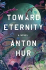 Toward Eternity UK : A Novel - Book