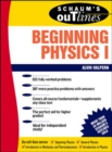 Schaum's Outline of Beginning Physics I: Mechanics and Heat - Book