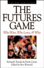 The Futures Game: Who Wins, Who Loses, & Why - Book