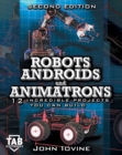 Robots, Androids and  Animatrons, Second Edition : 12 Incredible Projects You Can Build - eBook