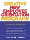Creative New Employee Orientation Programs: Best Practices, Creative Ideas, and Activities for Energizing Your Orientation Program - eBook