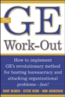 The GE Work-Out : How to Implement GE's Revolutionary Method for Busting Bureaucracy & Attacking Organizational Proble - eBook