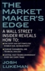 The Market Maker's Edge:  A Wall Street Insider Reveals How to:  Time Entry and Exit Points for Minimum Risk, Maximum Profit; Combine Fundamental and Technical Analysis; Control Your Trading Environme - Book