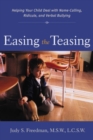 Easing the Teasing : Helping Your Child Cope with Name-Calling, Ridicule, and Verbal Bullying - eBook