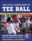 The Little League Guide to Tee Ball : Helping Beginning Players Develop Coordination and Confidence - eBook
