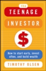 The Teenage Investor : How to Start Early, Invest Often & Build Wealth - eBook