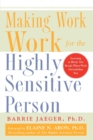 Making Work Work for the Highly Sensitive Person - Book