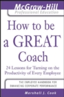 How to Be A Great Coach : 24 Lessons for Turning on the Productivity of Every Employee - eBook