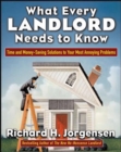 What Every Landlord Needs to Know: Time and Money-Saving Solutions to Your Most Annoying Problems - eBook