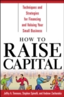 How to Raise Capital : Techniques and Strategies for Financing and Valuing your Small Business - eBook