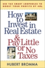 How to Invest in Real Estate And Pay Little or No Taxes: Use Tax Smart Loopholes to Boost Your Profits By 40% : Use Tax Smart Loopholes to Boost Your Profits By 40% - eBook