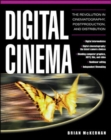 Digital Cinema : The Revolution in Cinematography, Post-Production, and Distribution - eBook