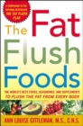 The Fat Flush Foods : The World's Best Foods, Seasonings, and Supplements to Flush the Fat From Every Body - eBook