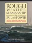 Rough Weather Seamanship for Sail and Power : Design, Gear, and Tactics for Coastal and Offshore Waters - eBook