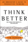 Think Better: An Innovator's Guide to Productive Thinking - Book