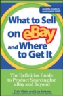 What to Sell on eBay and Where to Get It : The Definitive Guide to Product Sourcing for eBay and Beyond - eBook