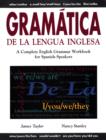 Gramatica De La Lengua Inglesa : A Complete English Grammar Workbook for Spanish Speakers - eBook