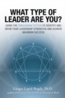 What Type of Leader Are You? : Using the Enneagram System to Identify and Grow Your Leadership Strenghts and Achieve Maximum Succes - eBook