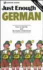 Just Enough German, 2nd Ed. : How To Get By and Be Easily Understood - eBook